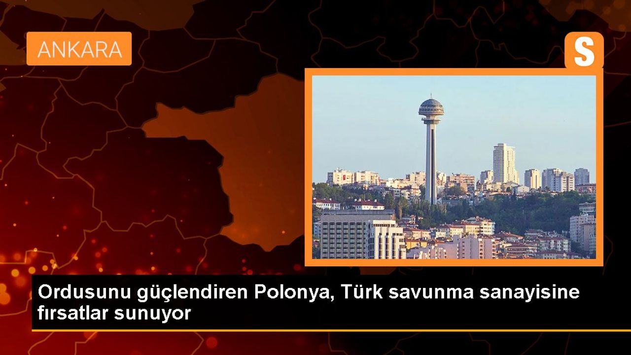 Polonya'nın savunma sanayisi pazarında Türkiye'nin aktif rol alması bekleniyor