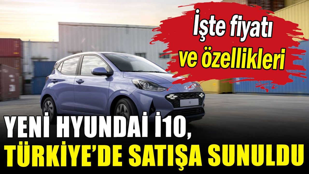 Yeni Hyundai i10, Türkiye’de Satışa Sunuldu