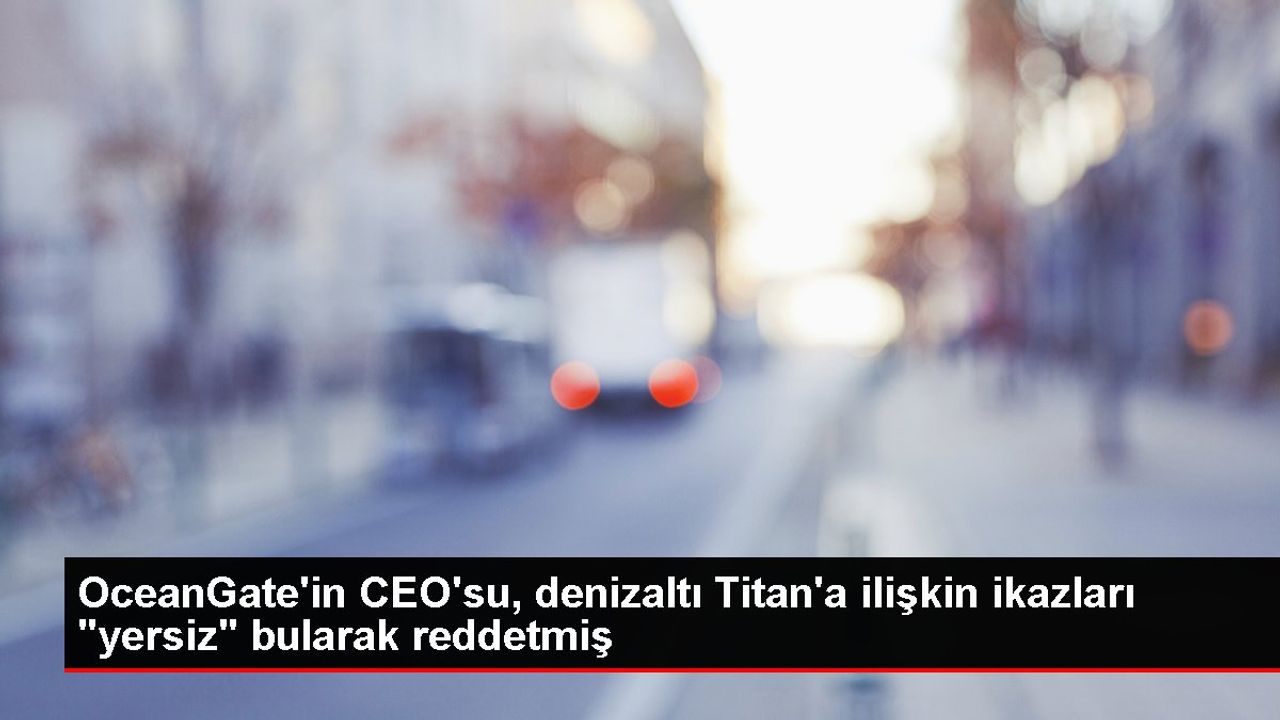 Titanik Enkazına Dalışta Kaybolan Denizaltının CEO'su Güvenlik İkazlarını Reddetti