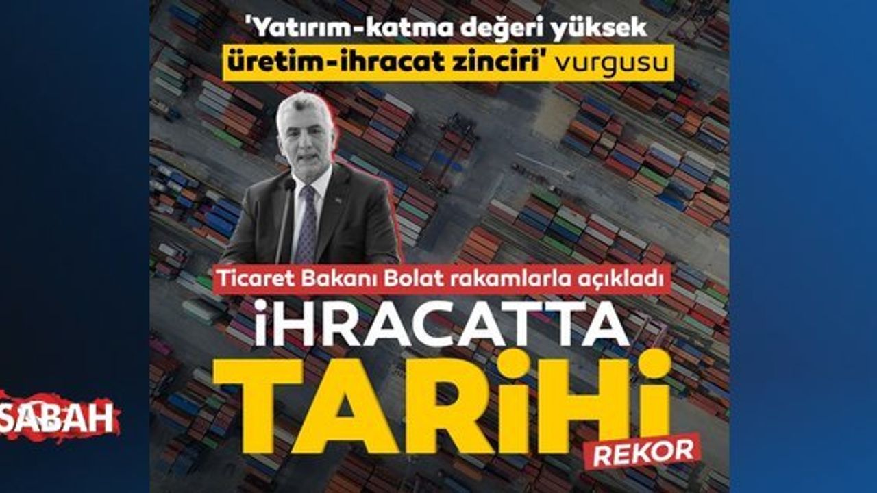 Ticaret Bakanı Ömer Bolat: İhracatta Günlük Tarihi Rekor Kırıldı