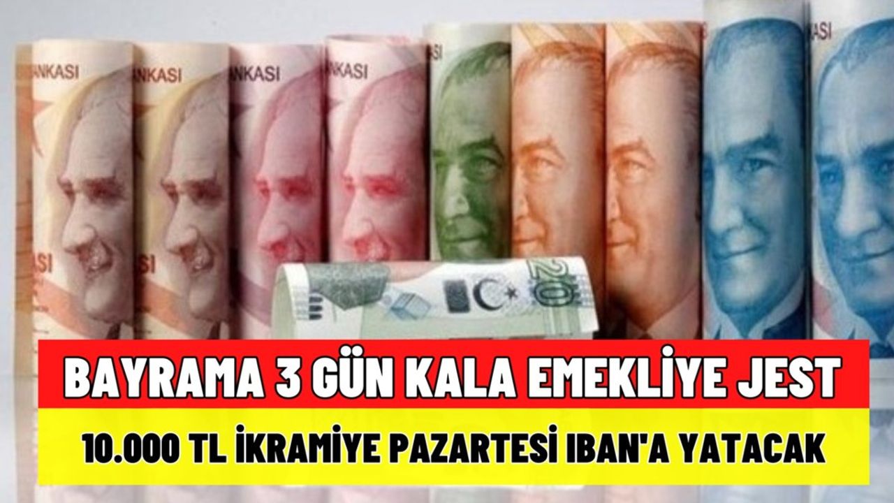 Emekliye Bayram Öncesi 10.000 TL İkramiye Müjdesi!