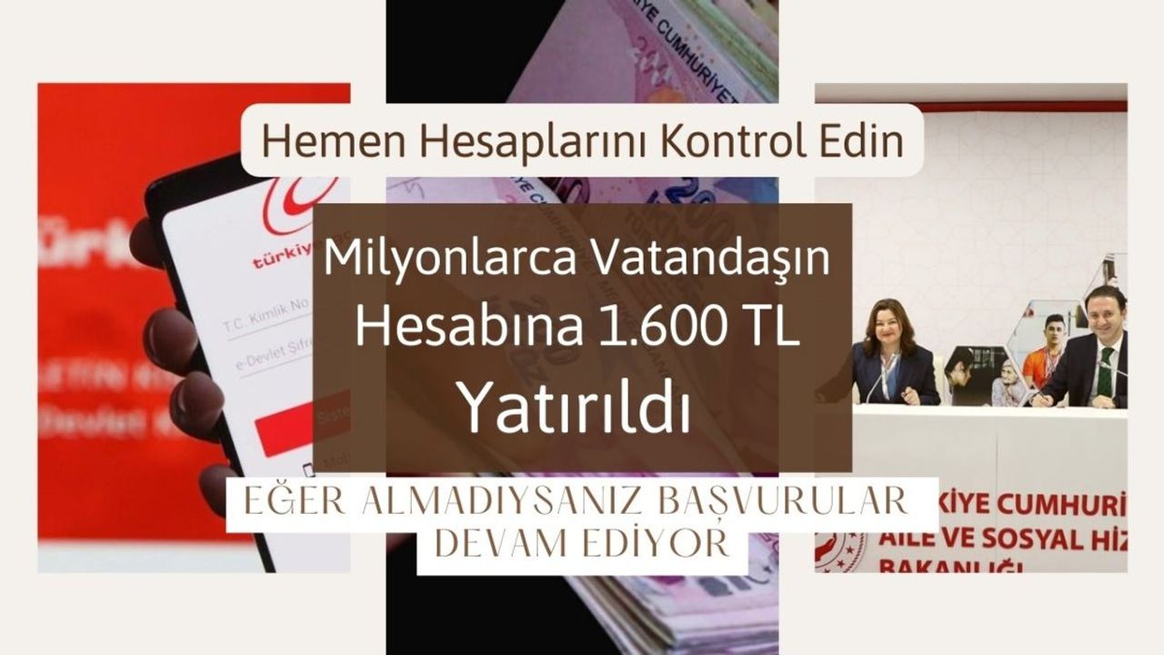 Aile Bakanlığı’ndan Milyonlarca Vatandaşa Sosyal Yardım: 1.600 TL Hesaplara Yatırıldı