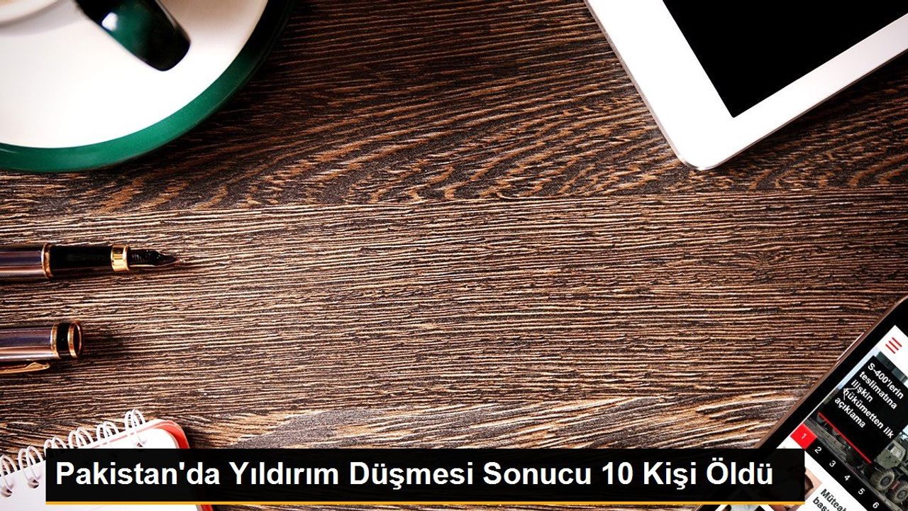 Pakistan'da Yıldırım Düşmesi Sonucu 10 Kişi Hayatını Kaybetti