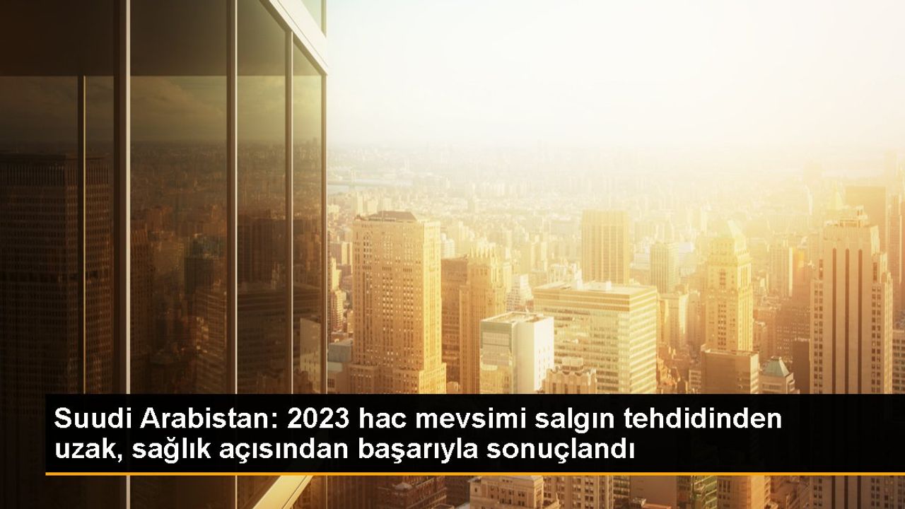 2023 Hac Mevsimi Sağlık Açısından Başarılı Bir Şekilde Sonuçlandı