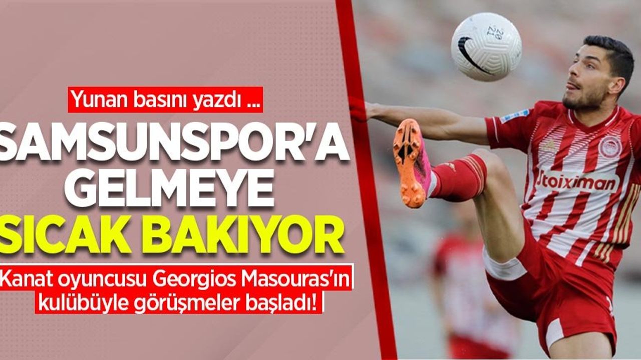 Samsunspor, Yunan oyuncu Georgios Masouras'ı transfer etmek için görüşmelerde