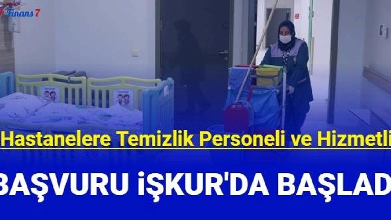 İŞKUR'dan Hastanelere Temizlik Personeli ve Hizmetli Alımı Başvurusu Başladı