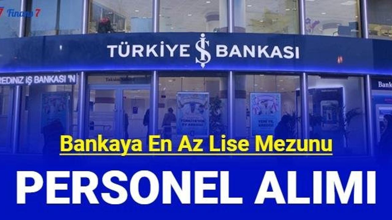 İş Bankası En Az Lise Mezunu Personel Alımı Başvurusu