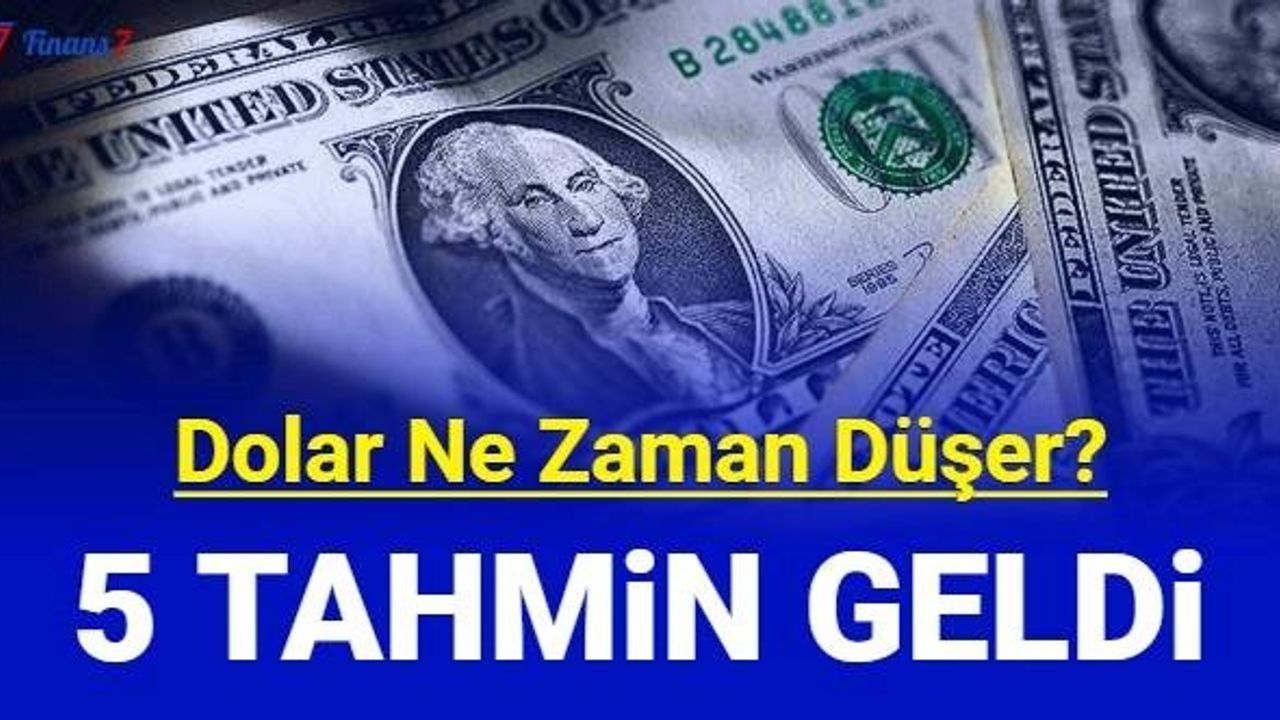 Dolar Ne Zaman Düşer? Son Dakika Açıklamaları ve Tahminler