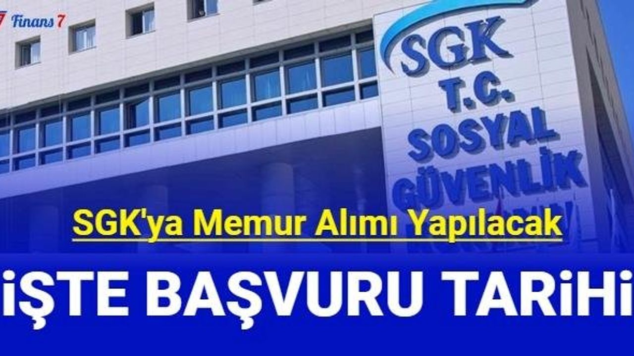 SGK'ya Memur Alımı Başvuru Tarihi Belli Oldu