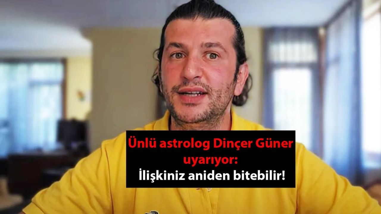 Astrolog Dinçer Güner'den Aşk ve Bereket Yorumları