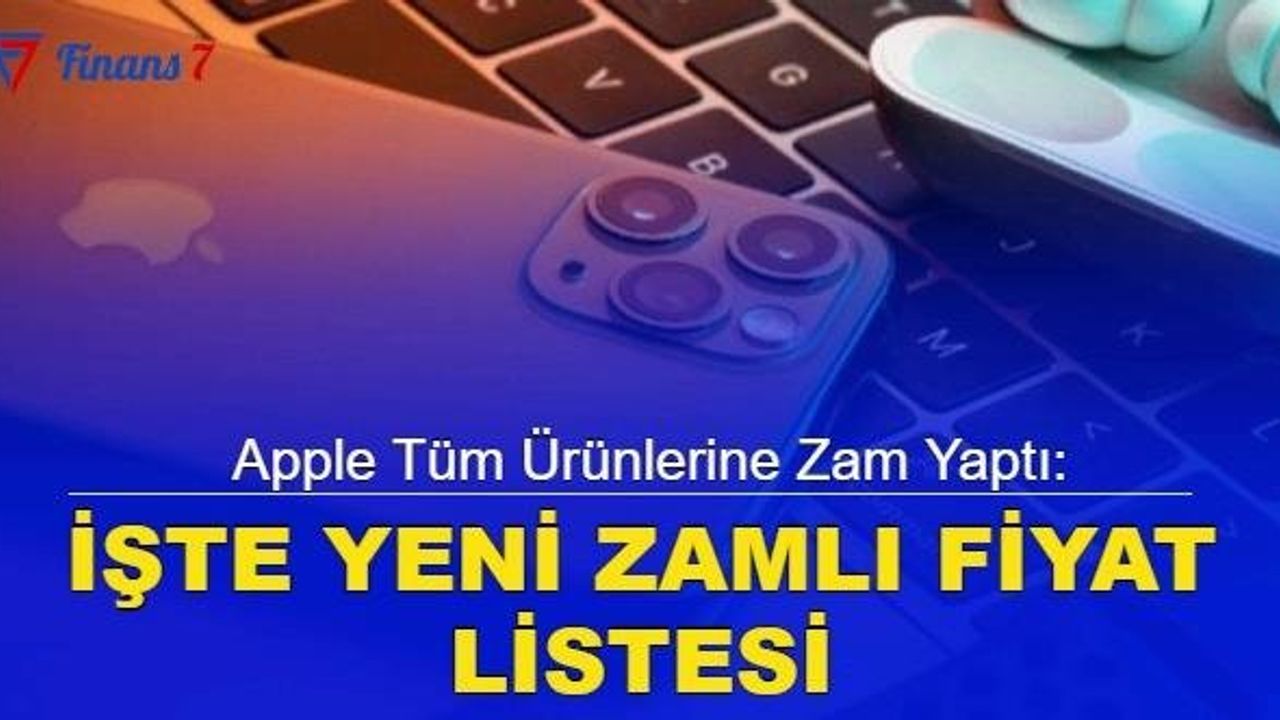 Apple, Türkiye'deki Ürünlerine Bir Zam Daha Yaptı