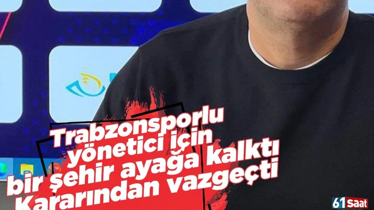 Trabzonsporlu Yönetici Nevzat Kaya Görevine Geri Döndü
