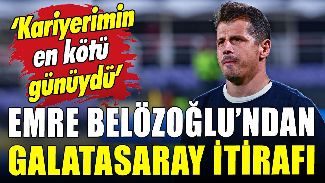 Emre Belözoğlu'nun Galatasaray Maçı İtirafı