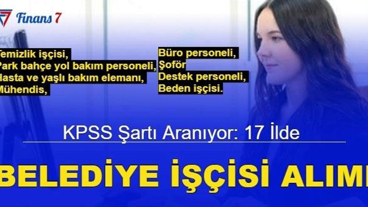 17 İlde KPSS'siz Belediye Personel Alımı Başladı