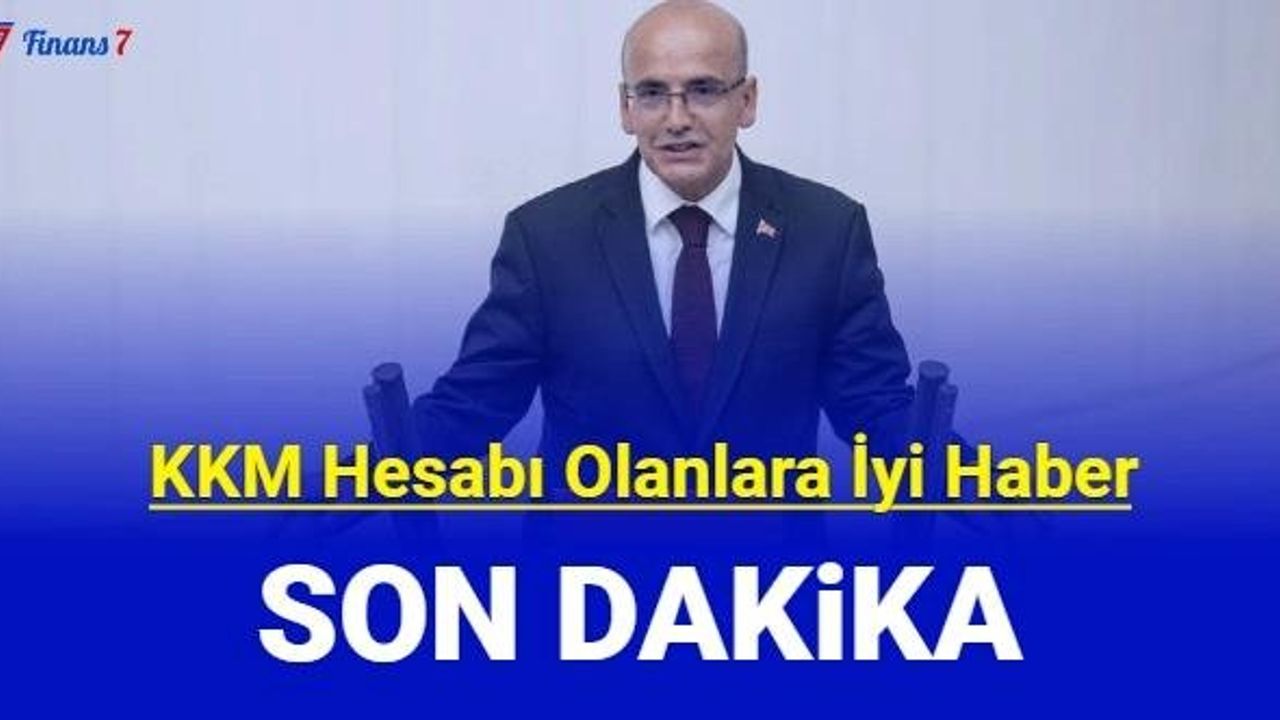 Mehmet Şimşek'ten KKM Hesabı Olanlara İyi Haber