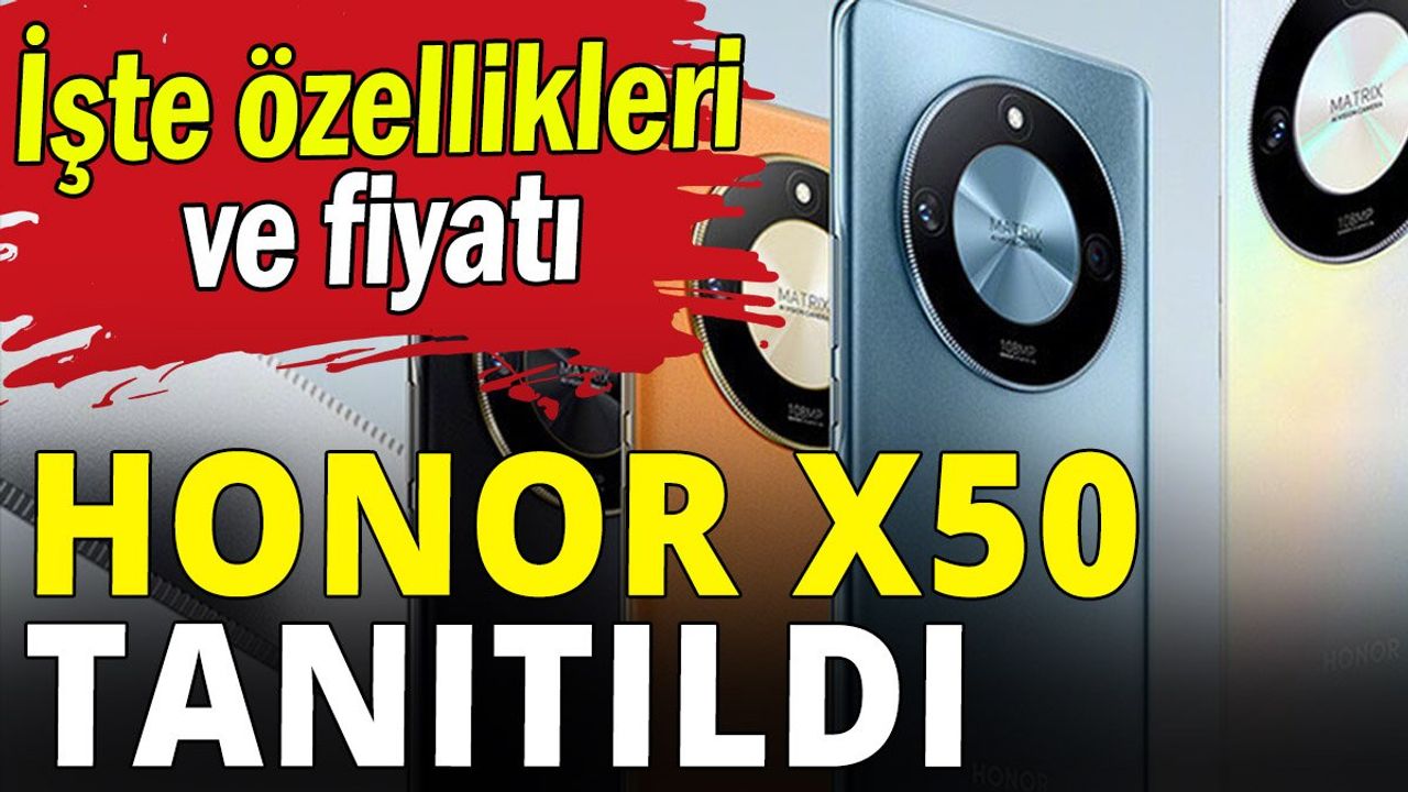Honor X50 Tanıtıldı: Özellikleri ve Fiyatı