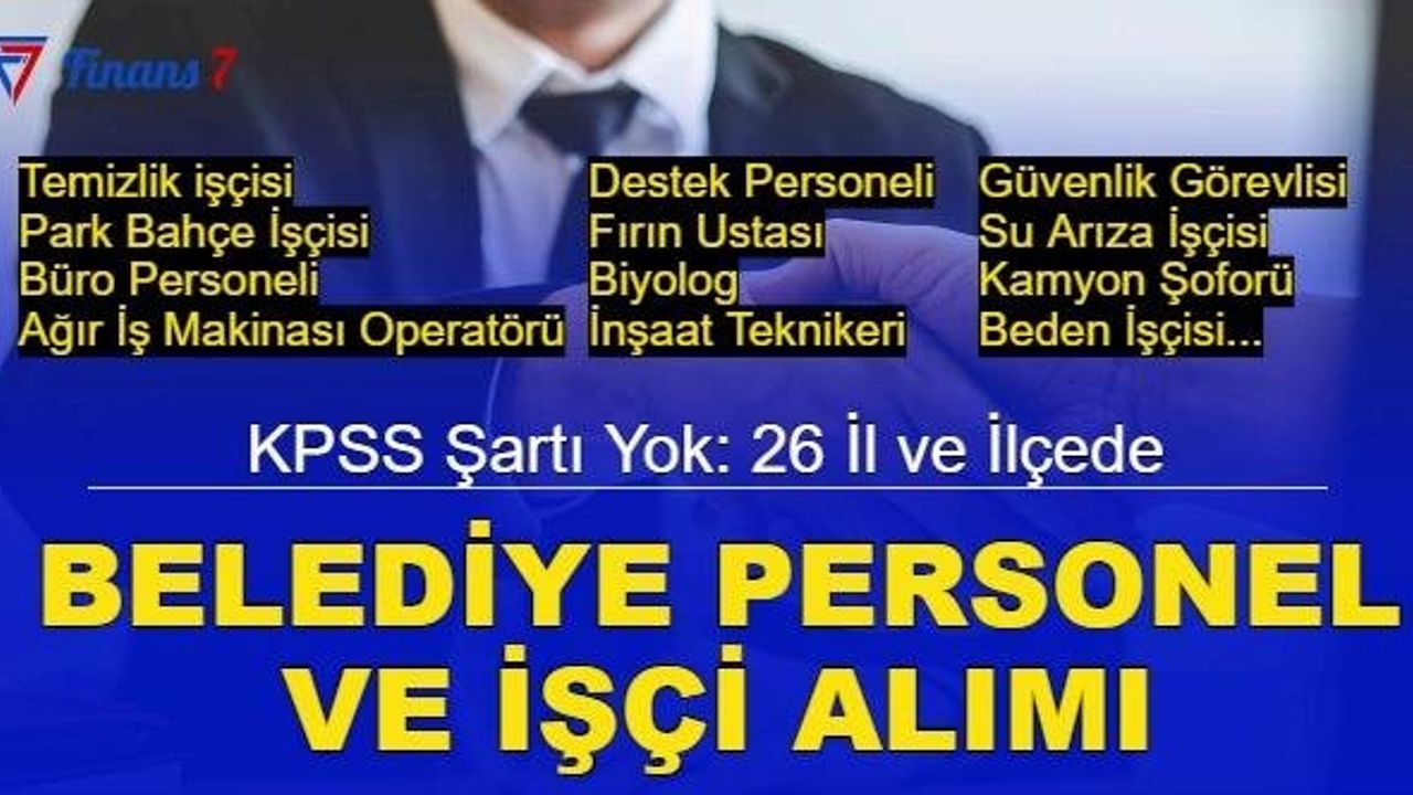 26 İl ve İlçede KPSS'siz Belediye Personel Alımı Başladı