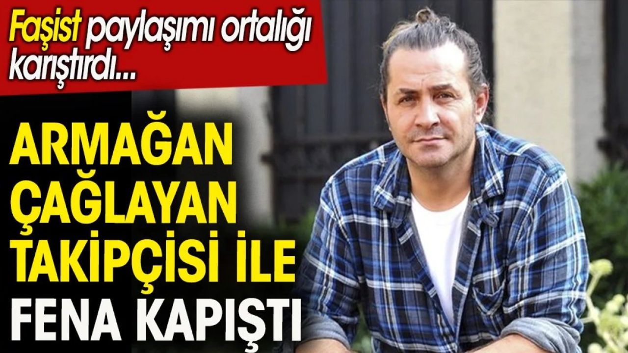 Armağan Çağlayan Takipçisiyle Tartıştı: 'Faşist' Paylaşımı Ortalığı Karıştırdı