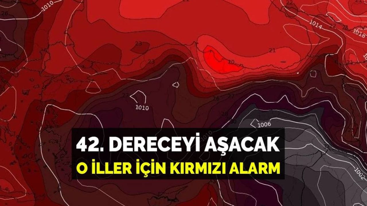 Resmen Kavrulacağız! Sıcaklar 42 Dereceyi Aşacak: İstanbul Başta O İller İçin Alarm