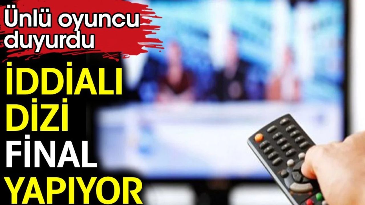 İddialı dizi final yapıyor