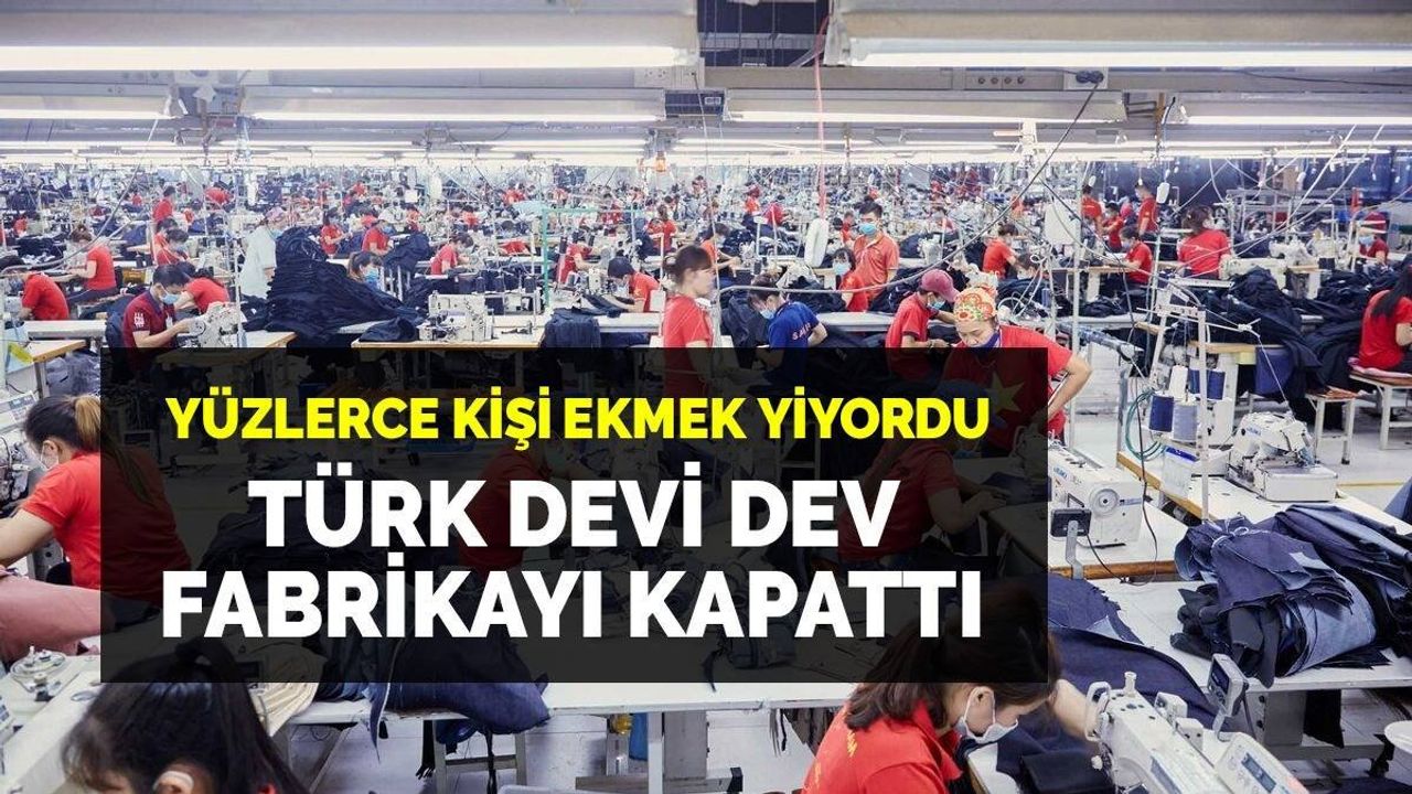 Yüzlerce kişiye ekmek kapısı olan Türk tekstil devi fabrikasını kapatıyor