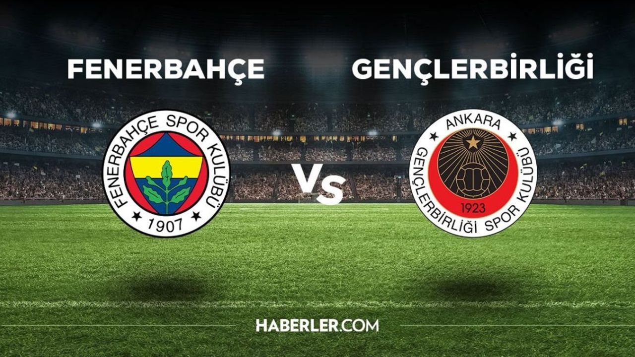 Fenerbahçe Gençlerbirliği Maçı Hangi Kanalda?