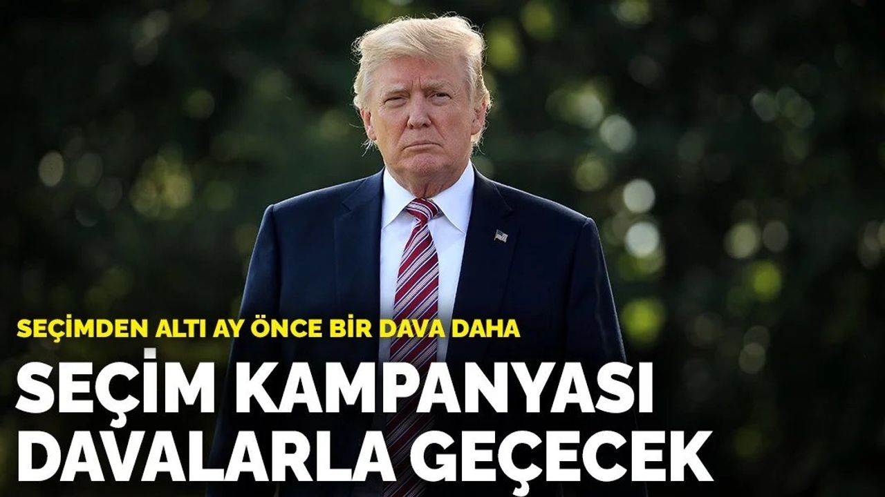 Trump'ın Seçim Kampanyası Davalarla Geçecek