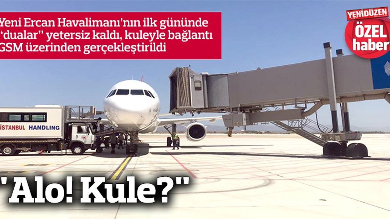 Alo! Kule? - Yeni Ercan Havalimanı'nda İlk Gün Kaos