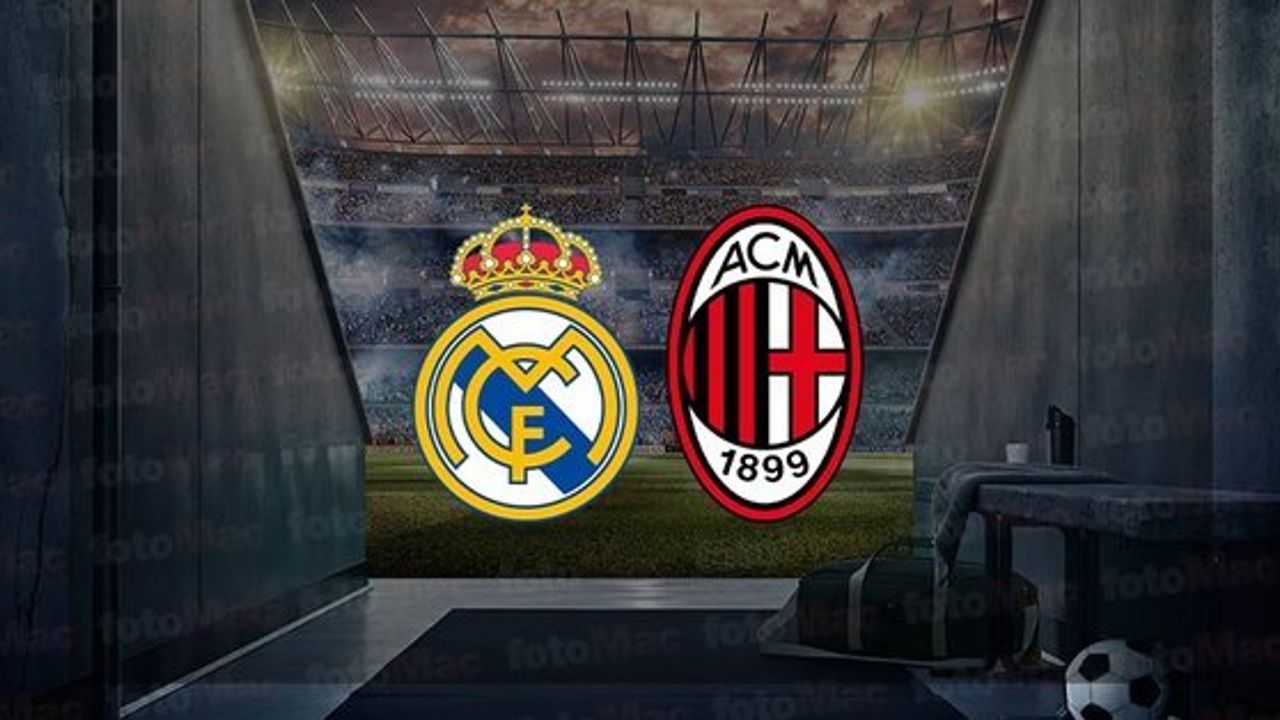 Real Madrid - Milan Maçı Ne Zaman, Saat Kaçta ve Hangi Kanalda Canlı Yayınlanacak?