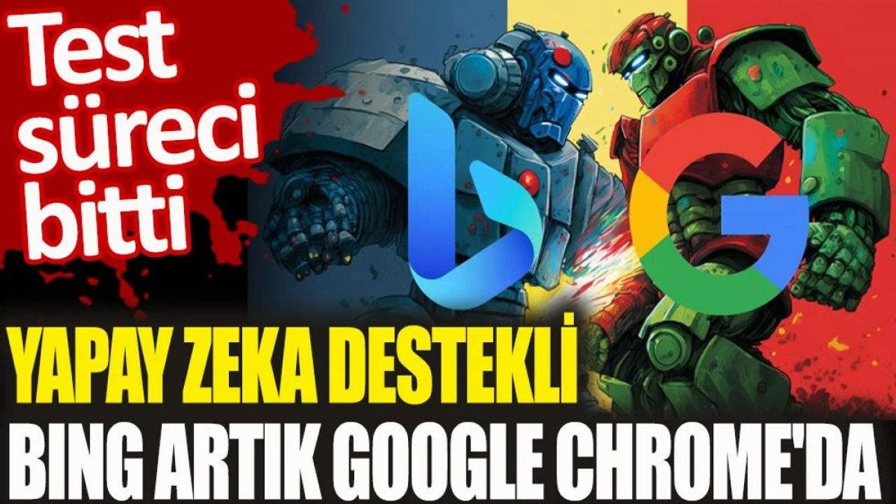 Yapay Zeka Destekli Bing Artık Google Chrome'da