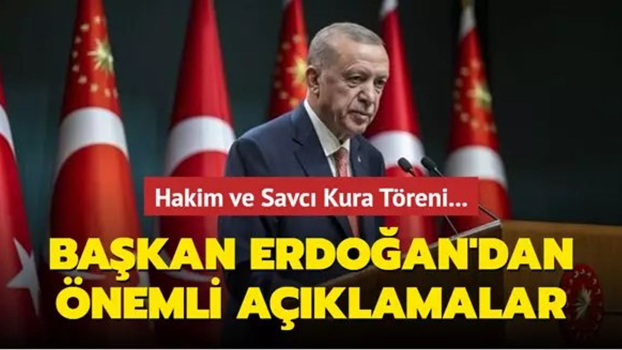 Başkan Erdoğan, Adli Yargı Hakim ve Cumhuriyet Savcıları ile İdari Yargı Hakimleri Kura Töreninde Konuştu