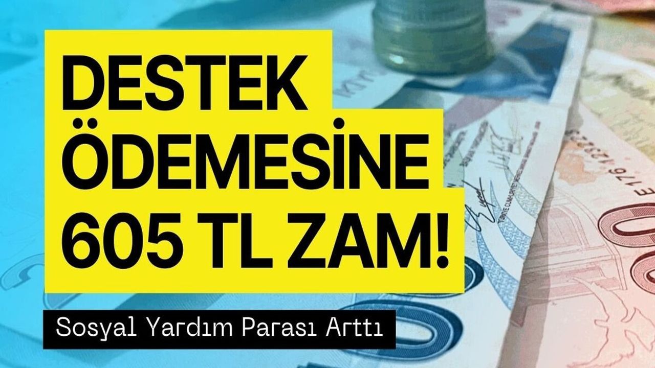Zam Müjdesi Geldi! Sosyal Yardım Parası 605 TL Zamlı Olarak Hesaplara Yatacak