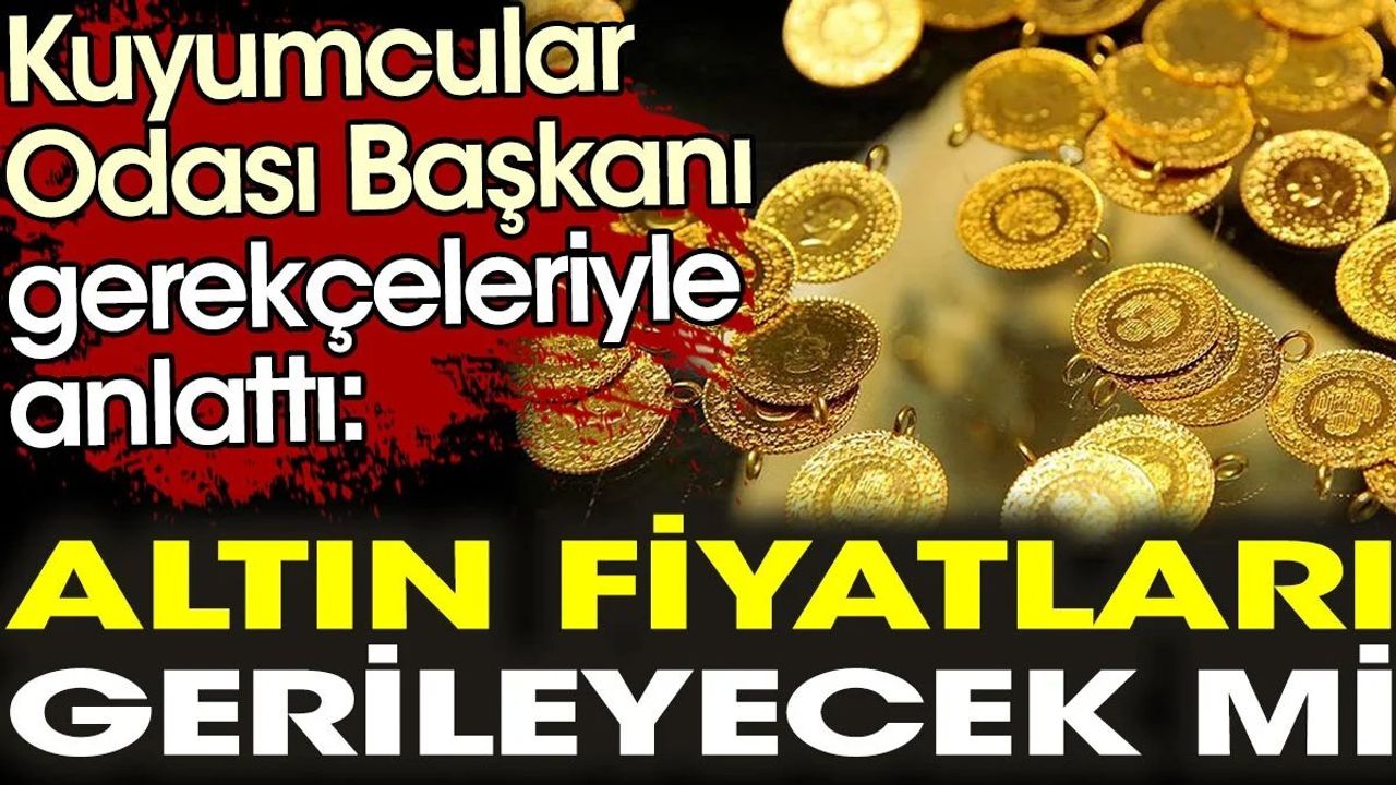 Altın Fiyatları Hakkında Kuyumcular Odası Başkanı Açıklama Yaptı