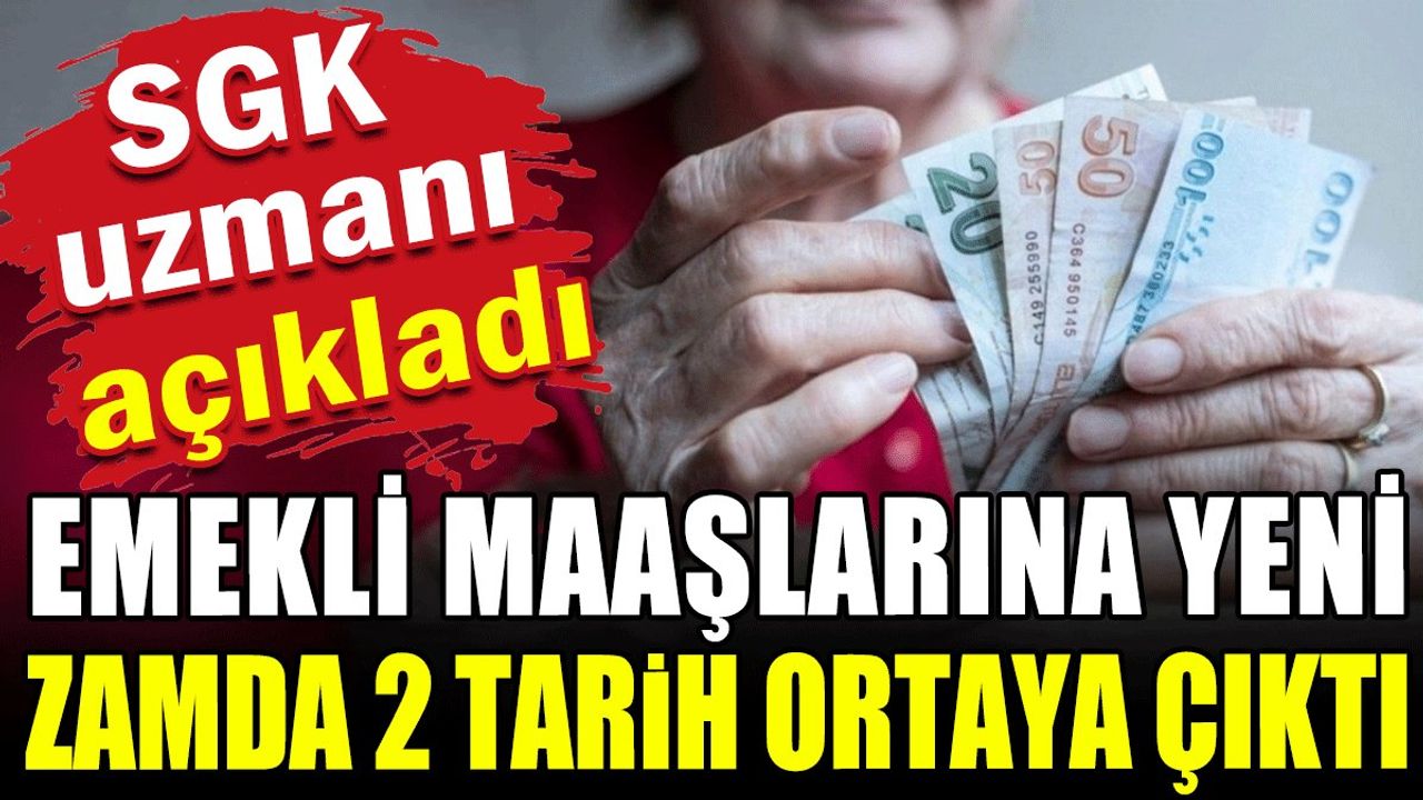 SGK Uzmanı açıkladı: Emeklilere yeni zam için 2 tarih verdi
