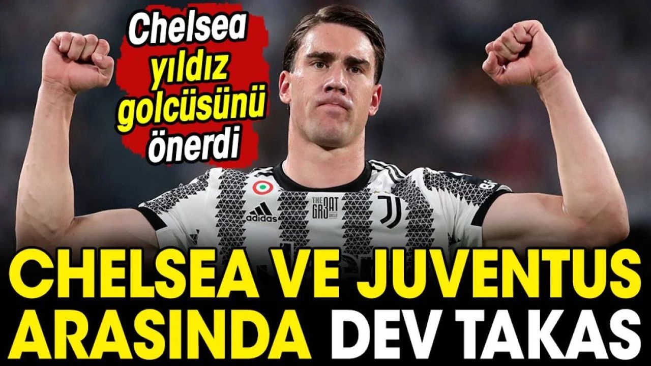 Juventus ve Chelsea'den dev golcü takası