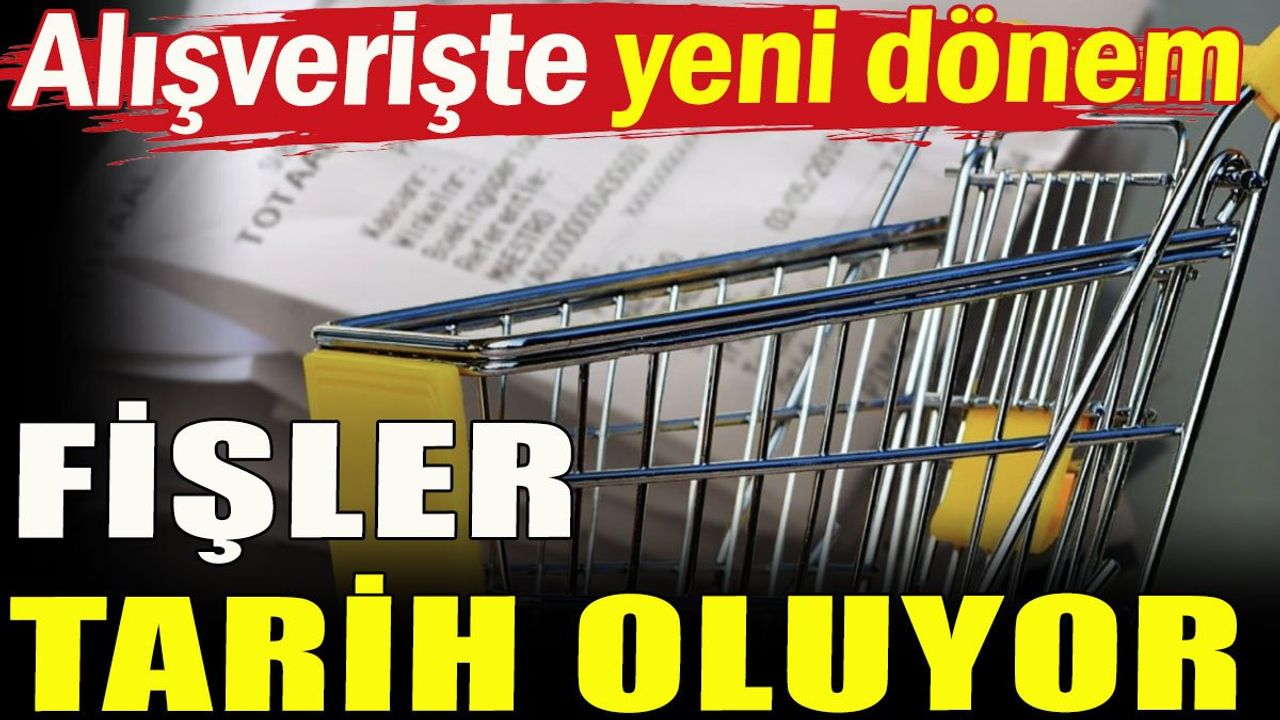 Alışverişte yeni dönem: Fişler tarih oluyor