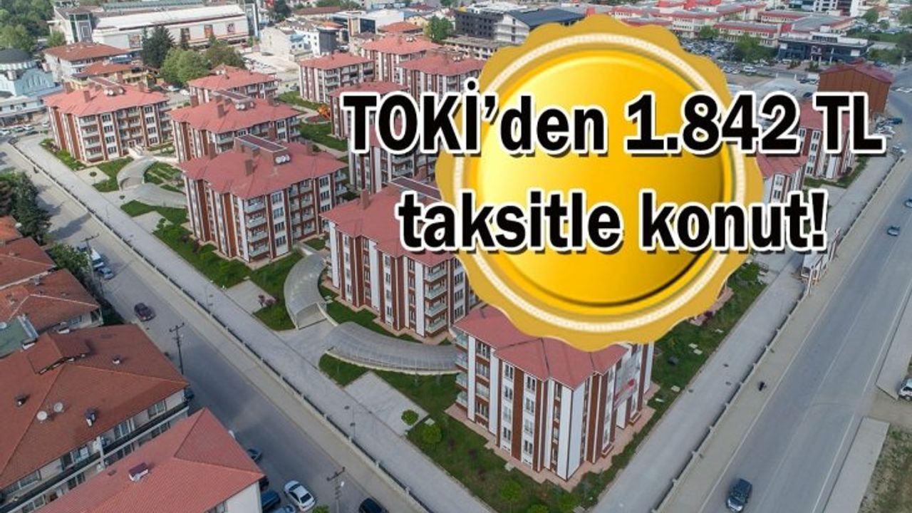 TOKİ'den Sudan Ucuz Ev Fırsatı! Aylık Sadece 1.842 TL Taksitle!
