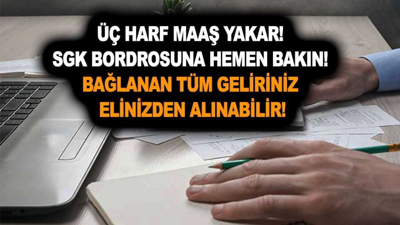 Üç Harf Maaş Yakar! SGK Maaş Bordrosuna Hemen Bakın!
