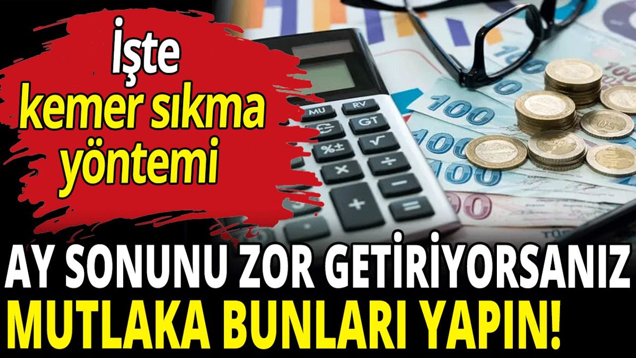 Ay Sonunu Zor Getiriyorsanız Mutlaka Bunları Yapın!