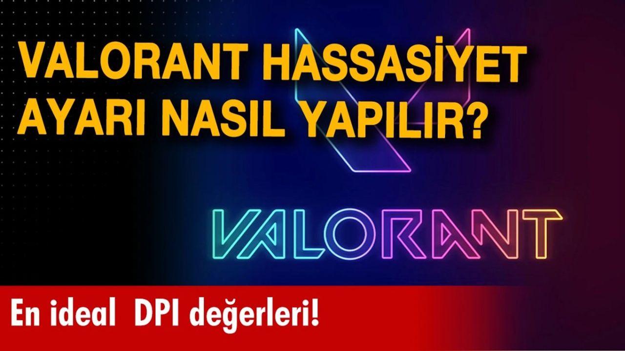 Valorant Hassasiyet Ayarı Nasıl Yapılır?