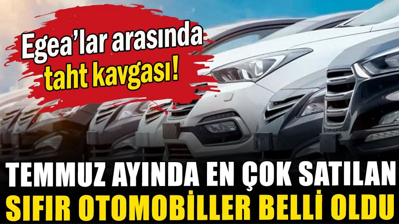 Temmuz Ayında En Çok Satılan Sıfır Otomobiller Belli Oldu