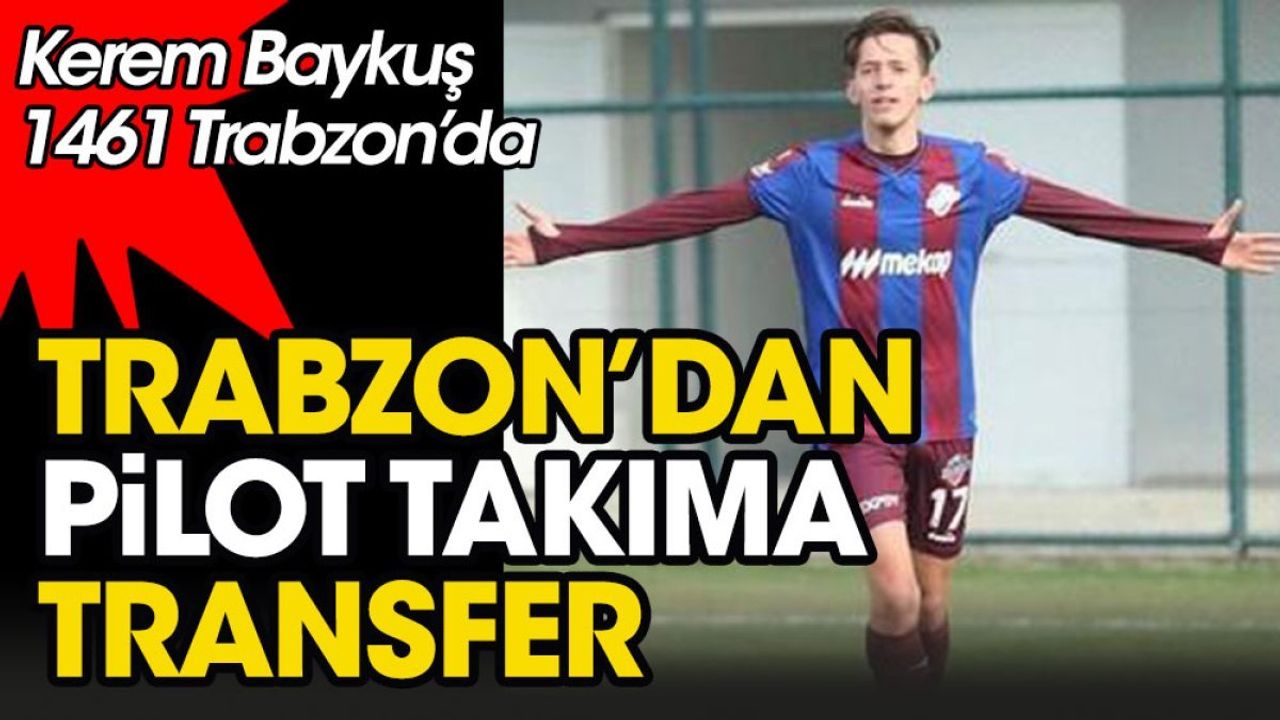 Trabzonspor'dan Pilot Takıma Yeni Transfer