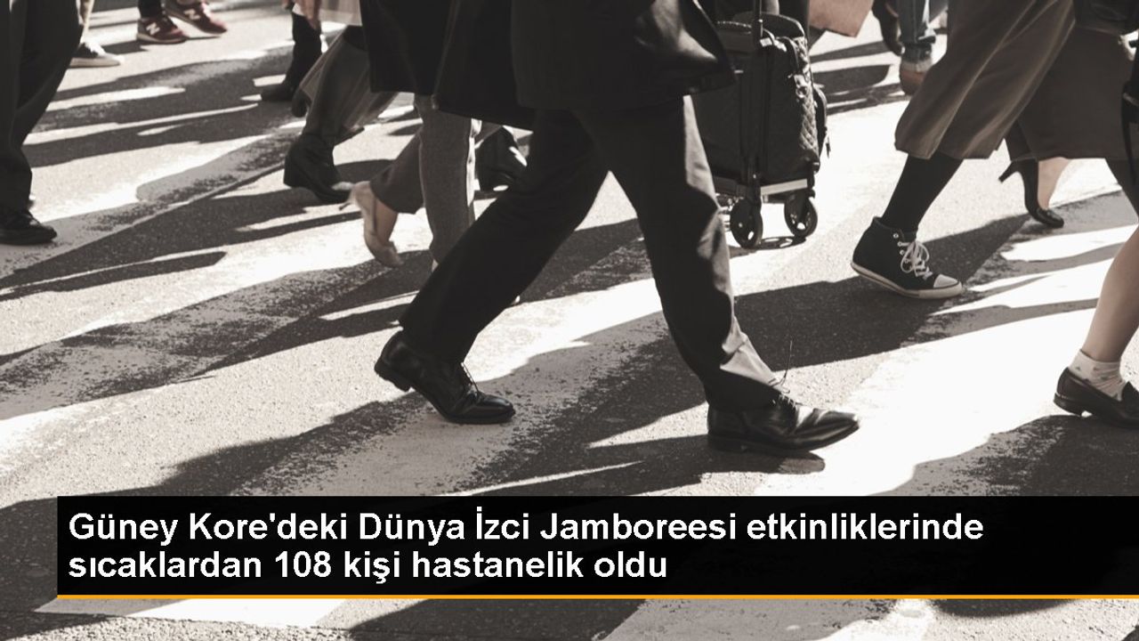 25. Dünya İzci Jamboreesi'nde Sıcak Hava Nedeniyle 108 Kişi Hastanelik Oldu