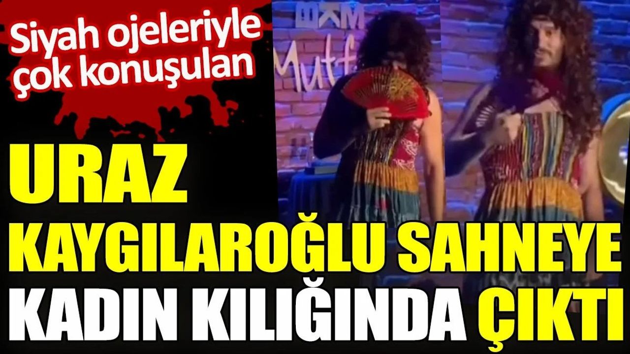 Uraz Kaygılaroğlu Stand Up Gösterisine Kadın Kılığında Çıktı