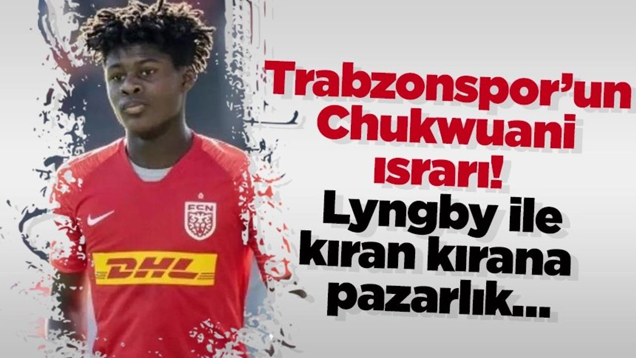 Trabzonspor'un Danimarkalı oyuncu Tochi Chukwuani transferindeki hareketliliği