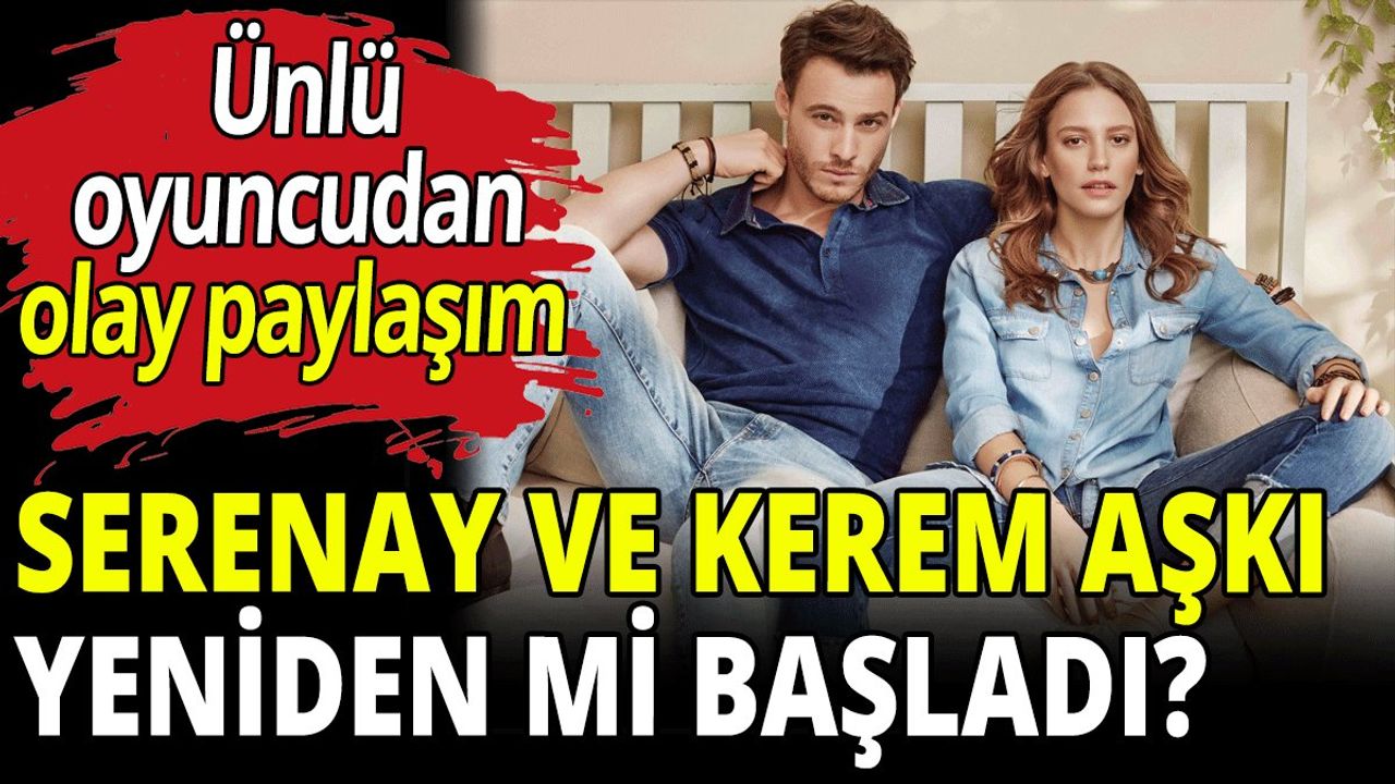 Serenay Sarıkaya ile Kerem Bürsin Barıştı Mı?