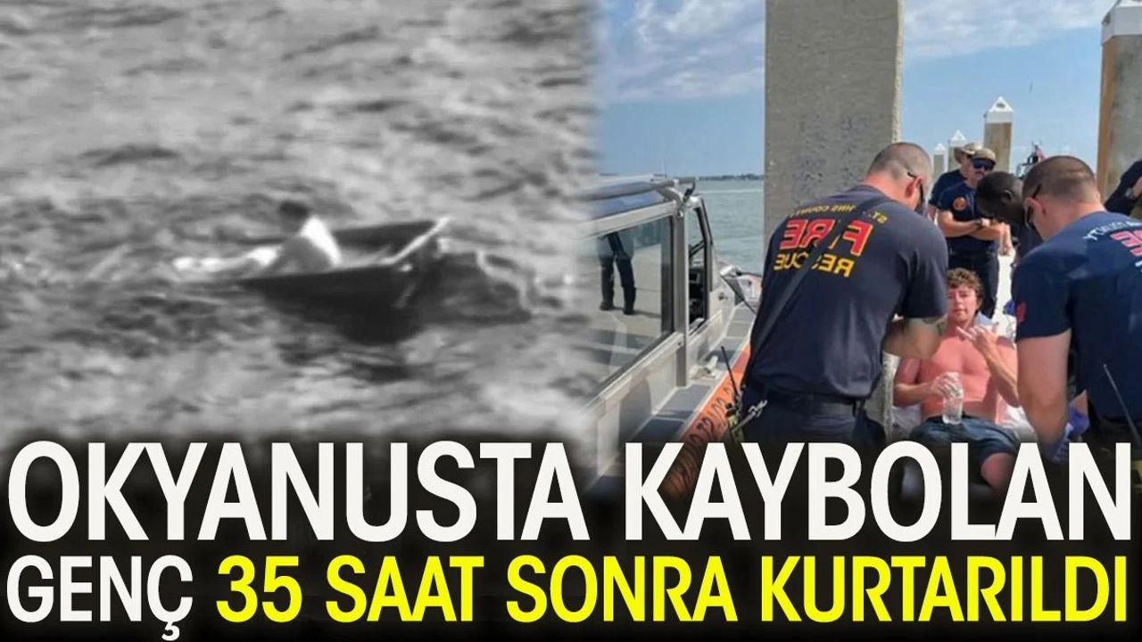 Okyanusta kaybolan genç 35 saat sonra kurtarıldı