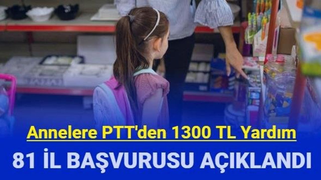 Annelere PTT'den 1300 TL yardım: İşte kırtasiye yardımı başvurusu