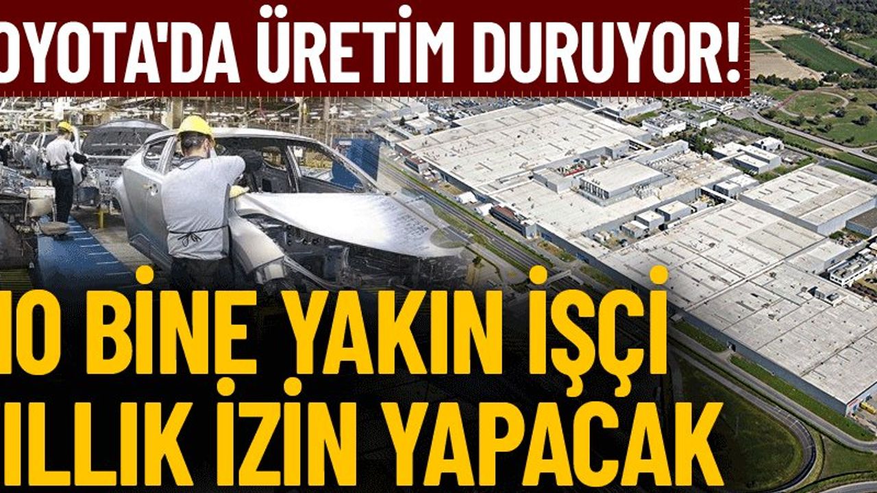 Toyota Otomotiv Sanayi Türkiye Fabrikası Bakıma Giriyor