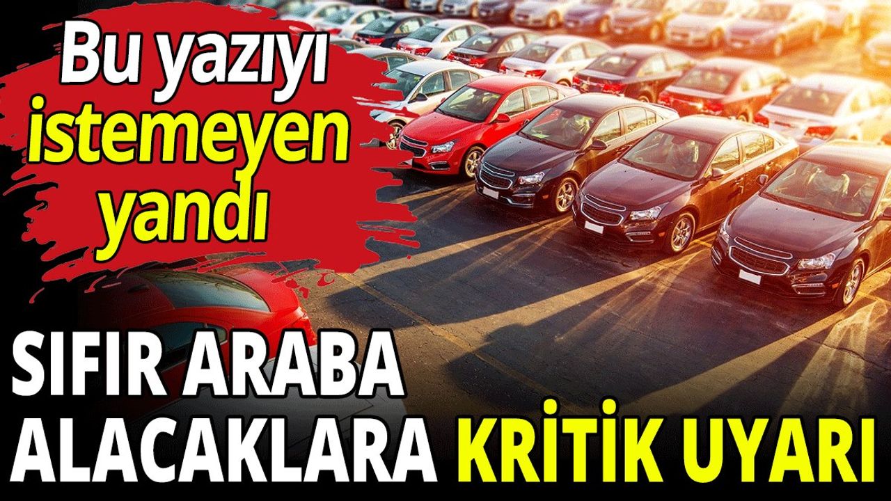 Sıfır Araba Alacaklara Kritik Uyarı